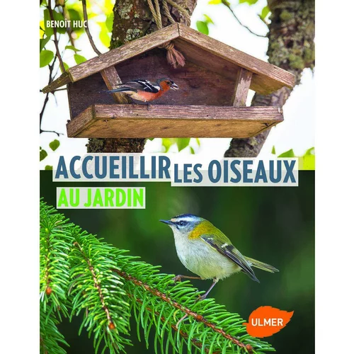 Pour vos envies d’extérieur：Accueillir les Oiseaux au Jardin 120 pages Éditions Eugen ULMER