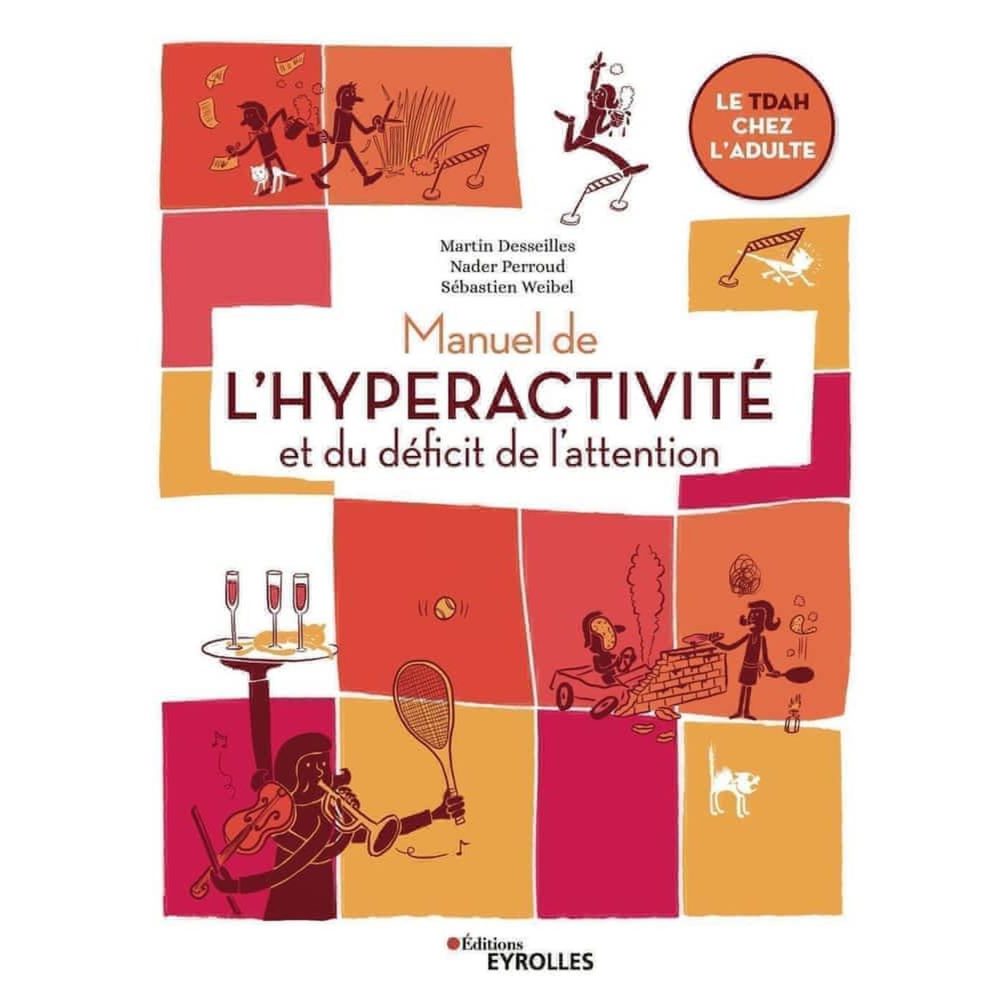 MANUEL DE L'HYPERACTIVITE ET DU DEFICIT DE L'ATTENTION. LE TDAH CHEZ L'ADULTE, Desseilles Martin – Solutions extérieures