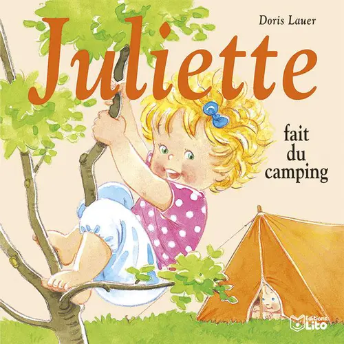 Bien pour le jardin：Livre pour enfants Juliette fait du camping éditions Lito
