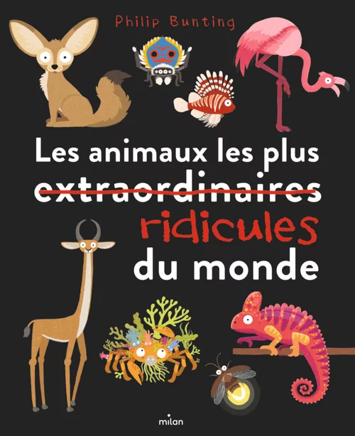 Bien pensé extérieur:Livre Les animaux les plus ridicules du monde aux Éditions Milan - Dès 6 ans - 80 pages