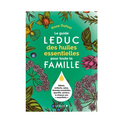 À adopter pour l’extérieur：Le livre " Guide leduc des huiles essentielles pour toute la famille " aux Éditions Leducs