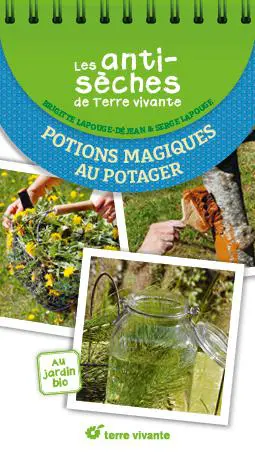 Pour un jardin bien organisé：Livre "Les antisèches : potions magiques au potager" Éditions Terre Vivante