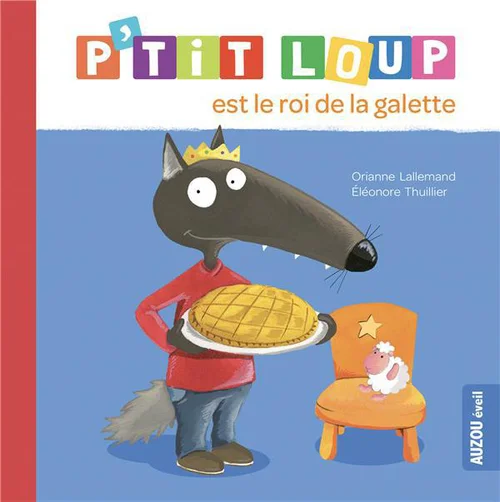 Pour vos espaces:Livre "P’tit loup est le roi de la galette" aux Éditions Auzou collection éveil
