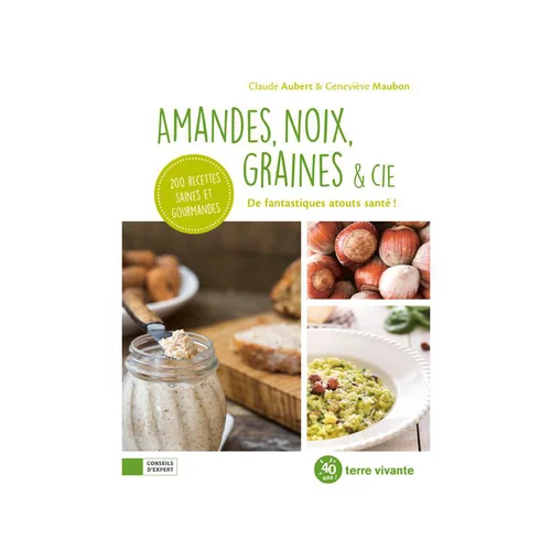 Pour mieux équiper vos extérieurs：Livre " Amandes, noix, graines & cie " aux Éditions Terre vivante