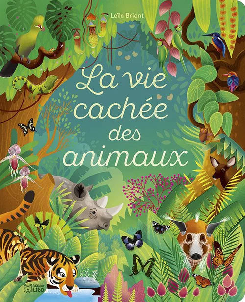 Le choix jardin:Livre La vie cachée des animaux aux Éditions Lito - Dès 3 ans - 14 pages