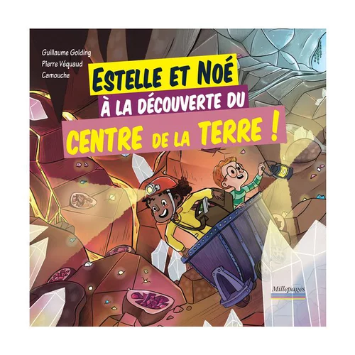 Espace vert pratique：Le livre " Estelle et noé à la découverte du centre de la terre ! " aux Éditions Millepages