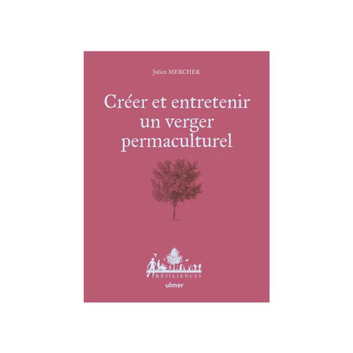 Jardin à organiser:Livre Créer et entretenir un verger permaculturel - 176 pages