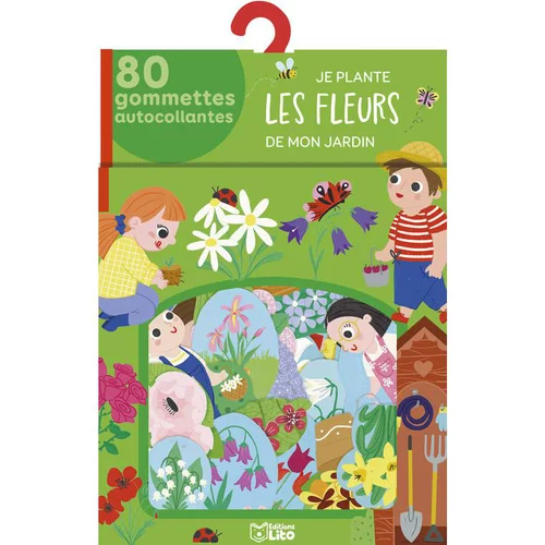 Autour du jardin：Mes gommettes Lito “Je plante les fleurs de mon jardin” Editions Lito