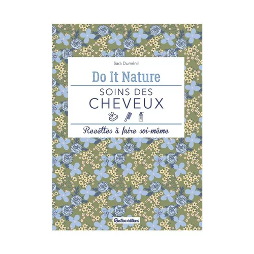 Pour un extérieur plus agréable:Le livre " Soins des cheveux " aux Éditions Rustica