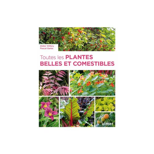 Mon jardin:Livre Toutes les plantes belles et comestibles aux Éditions Ulmer - 320 pages