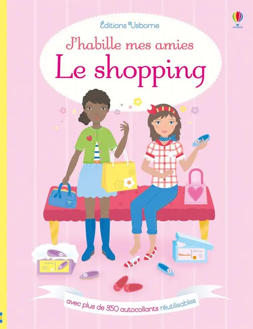 Pour vos aménagements extérieurs：Livre "J’habille mes amies - le shopping" aux Éditions Usborne