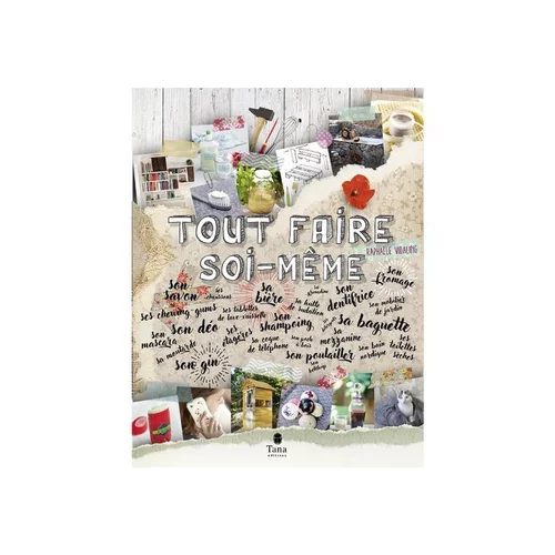 Jardin au naturel:Le livre " Tout faire soi-même " aux Éditions Tana