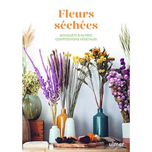 Pour créer votre espace extérieur:Livre "Fleurs séchées" aux Éditions Ulmer