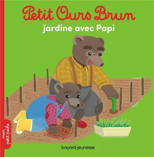 Idée extérieure:Livre "Petit Ours Brun jardine avec papi" aux Éditions Bayard Jeunesse