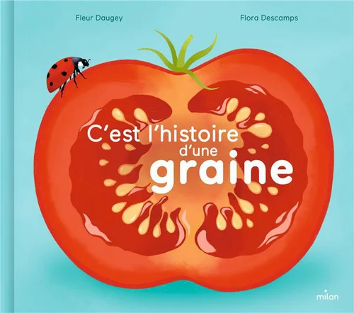 Un atout au quotidien:Livre "C’est l’histoire d’une graine" aux Éditions Milan