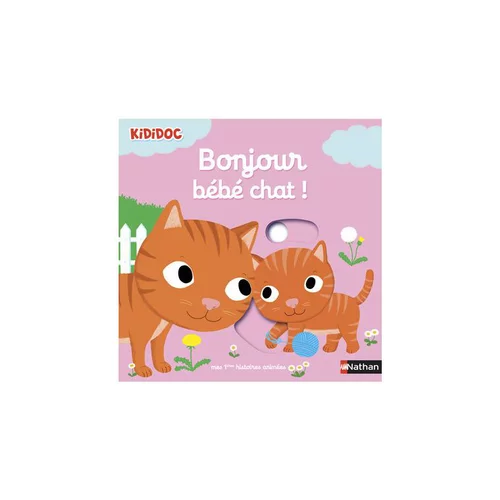 Pour équiper le jardin:Le livre " Bonjour bebe chat " aux Éditions Nathan