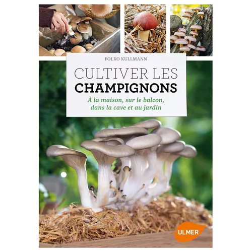 Pour un extérieur accueillant:Cultiver ses Champignons 96 pages Éditions Eugen ULMER
